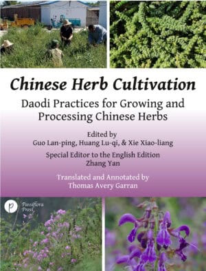 Growing Chinese Herbs: Daodi Practices for Growing and Processing Chinese Herbs